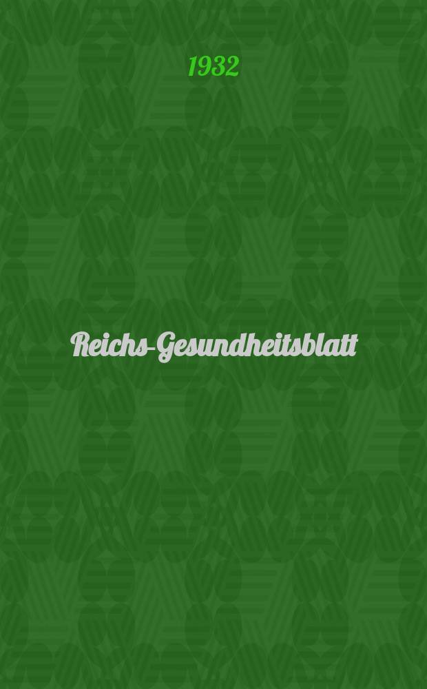 Reichs-Gesundheitsblatt : Hrsg. vom Reichsgesundheitsamt. Jg.7(56) 1932, №31