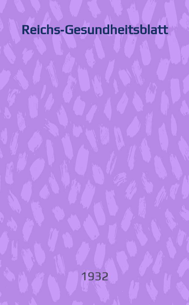 Reichs-Gesundheitsblatt : Hrsg. vom Reichsgesundheitsamt. Jg.7(56) 1932, №49