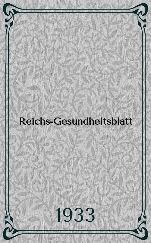 Reichs-Gesundheitsblatt : Hrsg. vom Reichsgesundheitsamt. Jg.8(57) 1933, №2