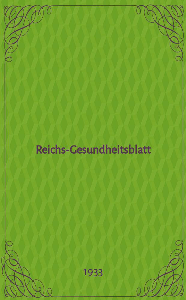 Reichs-Gesundheitsblatt : Hrsg. vom Reichsgesundheitsamt. Jg.8(57) 1933, №5