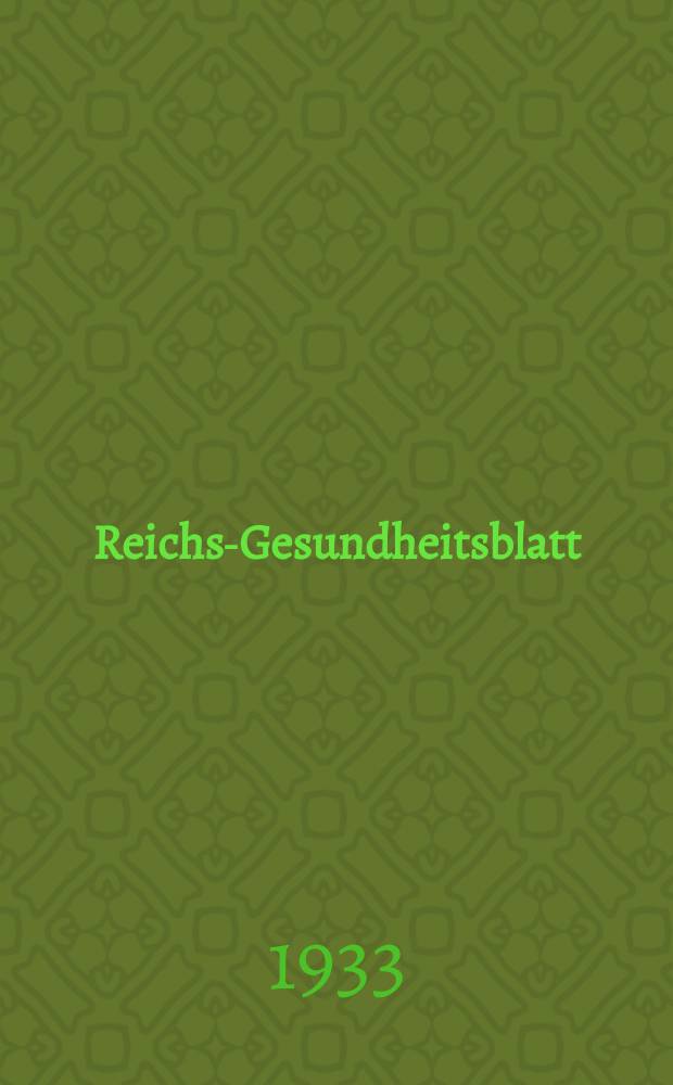 Reichs-Gesundheitsblatt : Hrsg. vom Reichsgesundheitsamt. Jg.8(57) 1933, №9