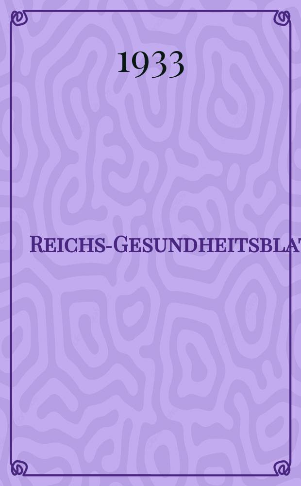 Reichs-Gesundheitsblatt : Hrsg. vom Reichsgesundheitsamt. Jg.8(57) 1933, №31