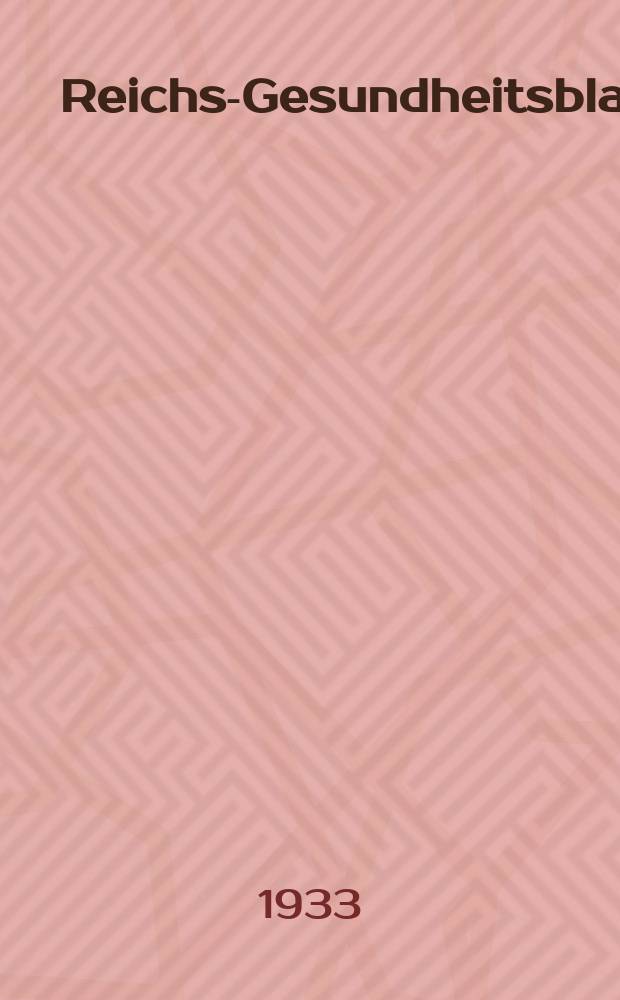 Reichs-Gesundheitsblatt : Hrsg. vom Reichsgesundheitsamt. Jg.8(57) 1933, №32