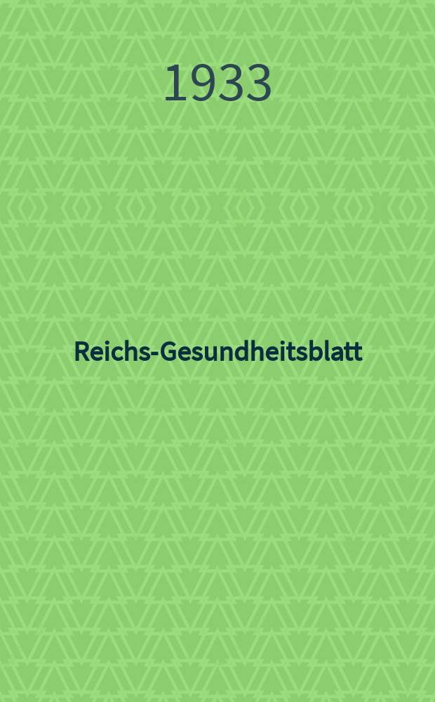 Reichs-Gesundheitsblatt : Hrsg. vom Reichsgesundheitsamt. Jg.8(57) 1933, №39