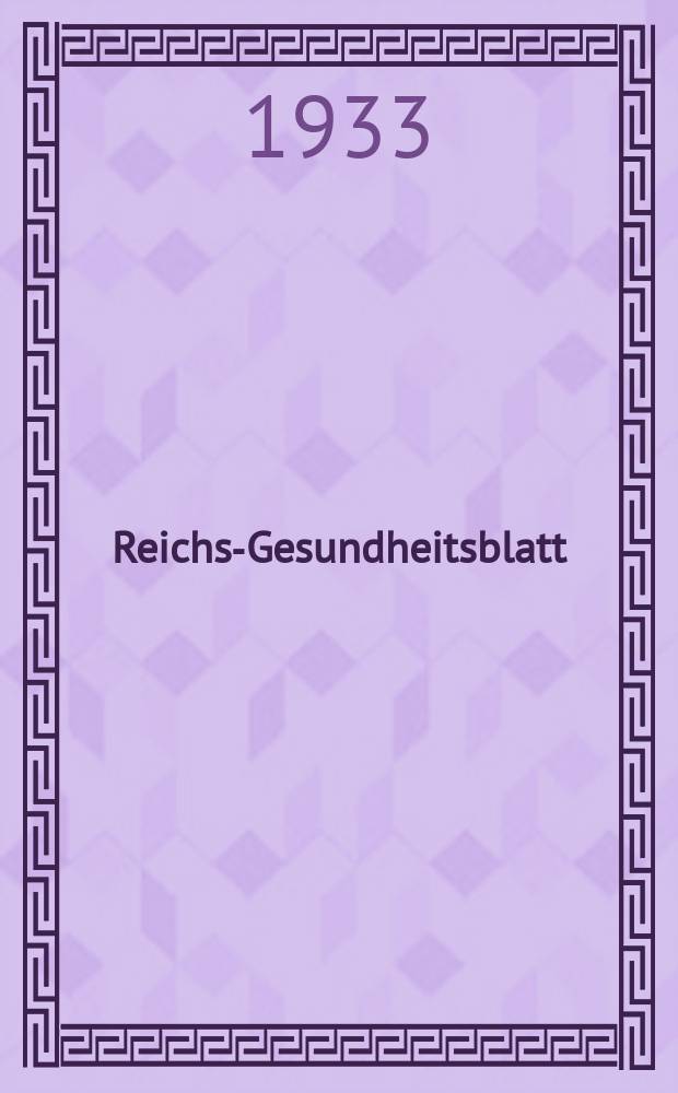 Reichs-Gesundheitsblatt : Hrsg. vom Reichsgesundheitsamt. Jg.8(57) 1933, №41