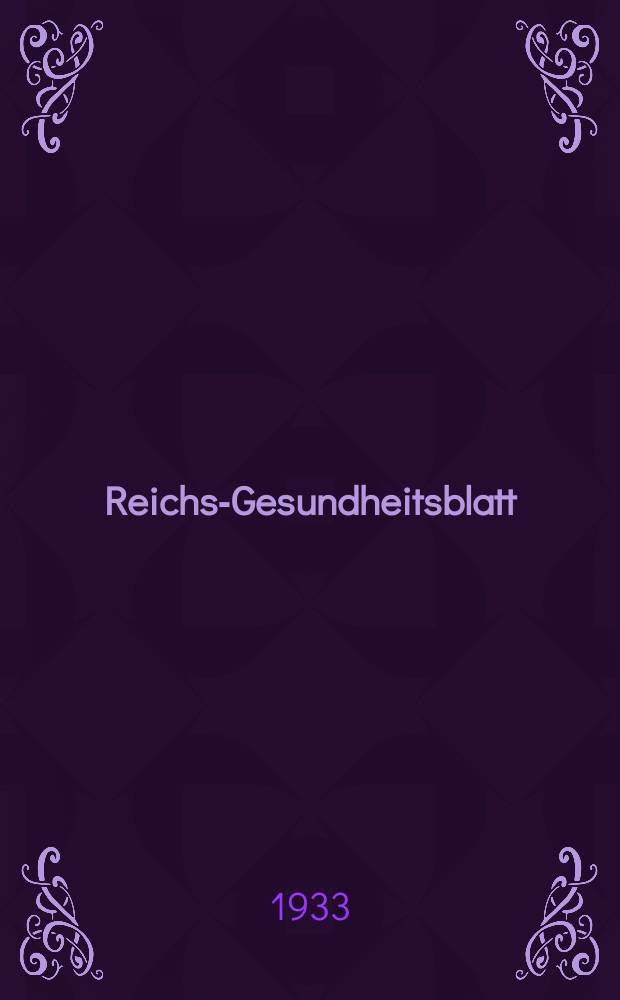 Reichs-Gesundheitsblatt : Hrsg. vom Reichsgesundheitsamt. Jg.8(57) 1933, №43