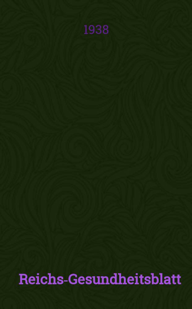 Reichs-Gesundheitsblatt : Hrsg. vom Reichsgesundheitsamt. Jg.13(62) 1938, №42