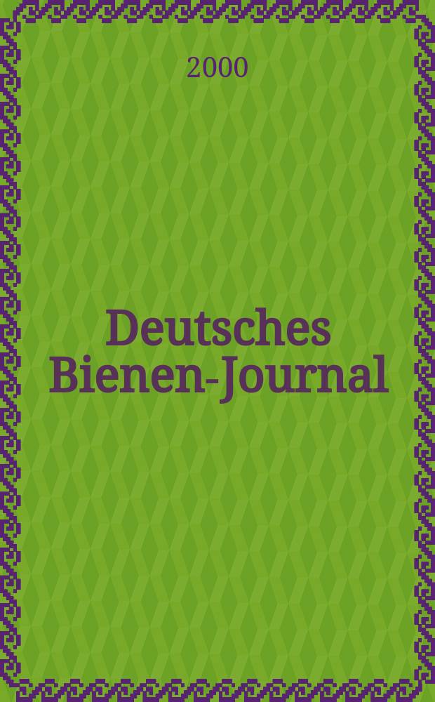 Deutsches Bienen-Journal : Forum für Wiss. u. Praxis Organ der Imkerlandesverb. Berlin etc. Jg.8 2000, №4