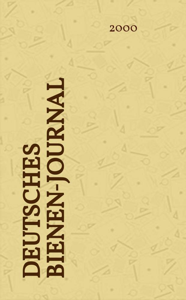 Deutsches Bienen-Journal : Forum für Wiss. u. Praxis Organ der Imkerlandesverb. Berlin etc. Jg.8 2000, №6