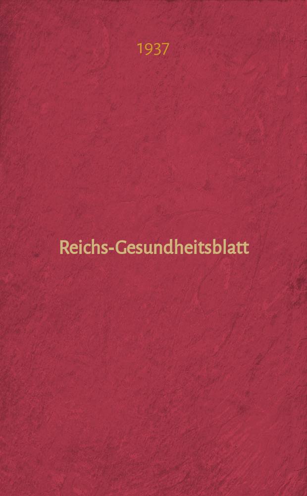 Reichs-Gesundheitsblatt : Hrsg. vom Reichsgesundheitsamt. Jg.12(61) 1937, №47