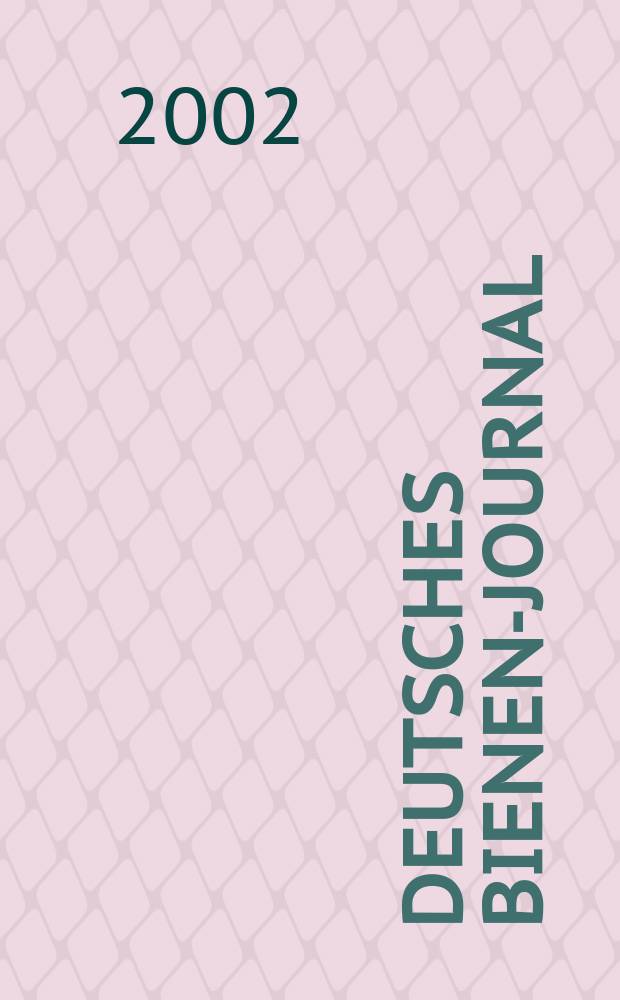 Deutsches Bienen-Journal : Forum für Wiss. u. Praxis Organ der Imkerlandesverb. Berlin etc. Jg.10 2002, №8