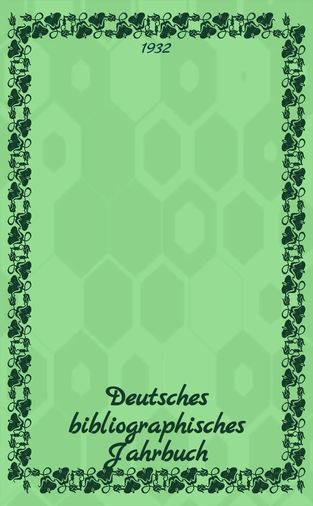 Deutsches bibliographisches Jahrbuch : Hrsg. vom Vorstande des Deutschen Akademien. Bd.XI : das jahr 1929