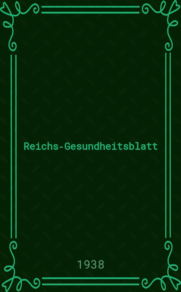 Reichs-Gesundheitsblatt : Hrsg. vom Reichsgesundheitsamt. Jg.13(62) 1938, №21