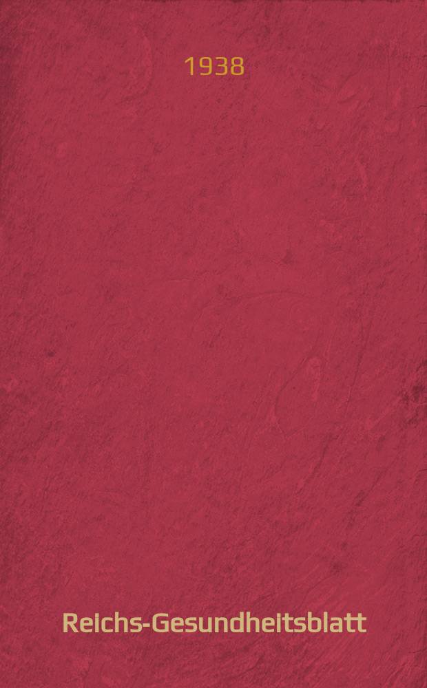 Reichs-Gesundheitsblatt : Hrsg. vom Reichsgesundheitsamt. Jg.13(62) 1938, №30