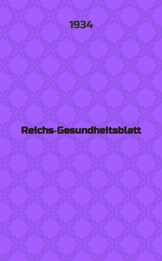 Reichs-Gesundheitsblatt : Hrsg. vom Reichsgesundheitsamt. Jg.9(58) 1934, №9