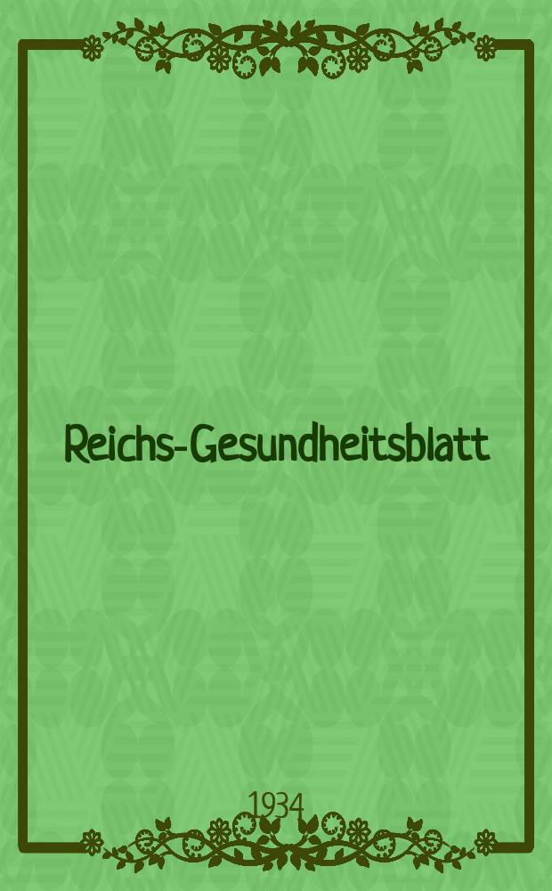 Reichs-Gesundheitsblatt : Hrsg. vom Reichsgesundheitsamt. Jg.9(58) 1934, №10