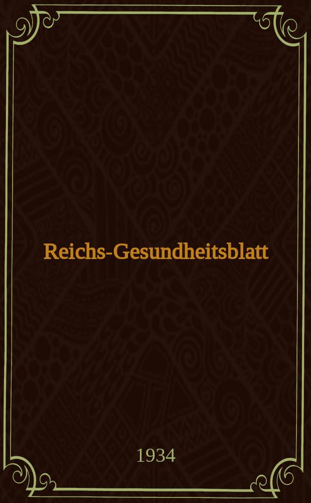 Reichs-Gesundheitsblatt : Hrsg. vom Reichsgesundheitsamt. Jg.9(58) 1934, №11