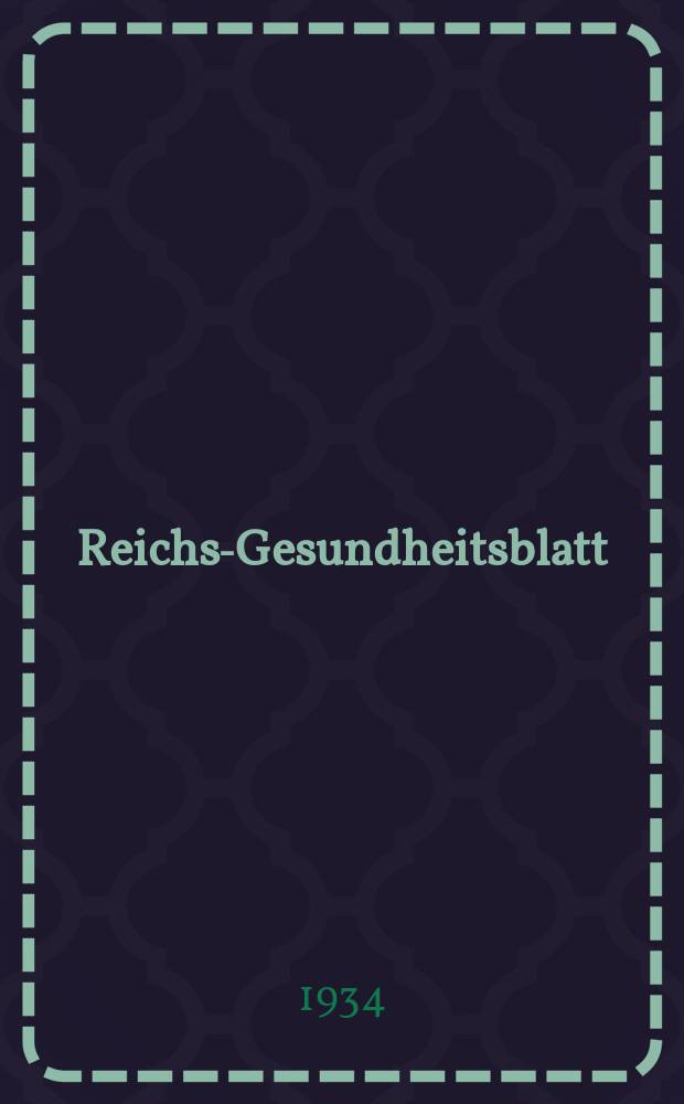 Reichs-Gesundheitsblatt : Hrsg. vom Reichsgesundheitsamt. Jg.9(58) 1934, №23