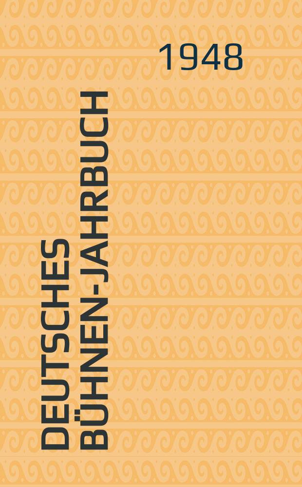 Deutsches Bühnen-Jahrbuch : Theatergeschichtliches Jahr- und Adressbuch : Gegründet 1889 : Hrsg. Genossenschaft deutscher Bühnen-Angehörigen