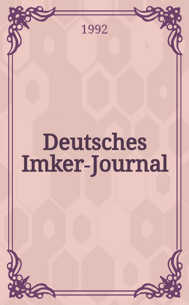 Deutsches Imker-Journal : Forum für Wiss. u. Praxis Überregionale dt. Imker-Fachztschr. Vereinigt mit "Nordwestdt. Imkerzeitung", "Westfälische Bienenzeitung". Jg.3 1992, №11