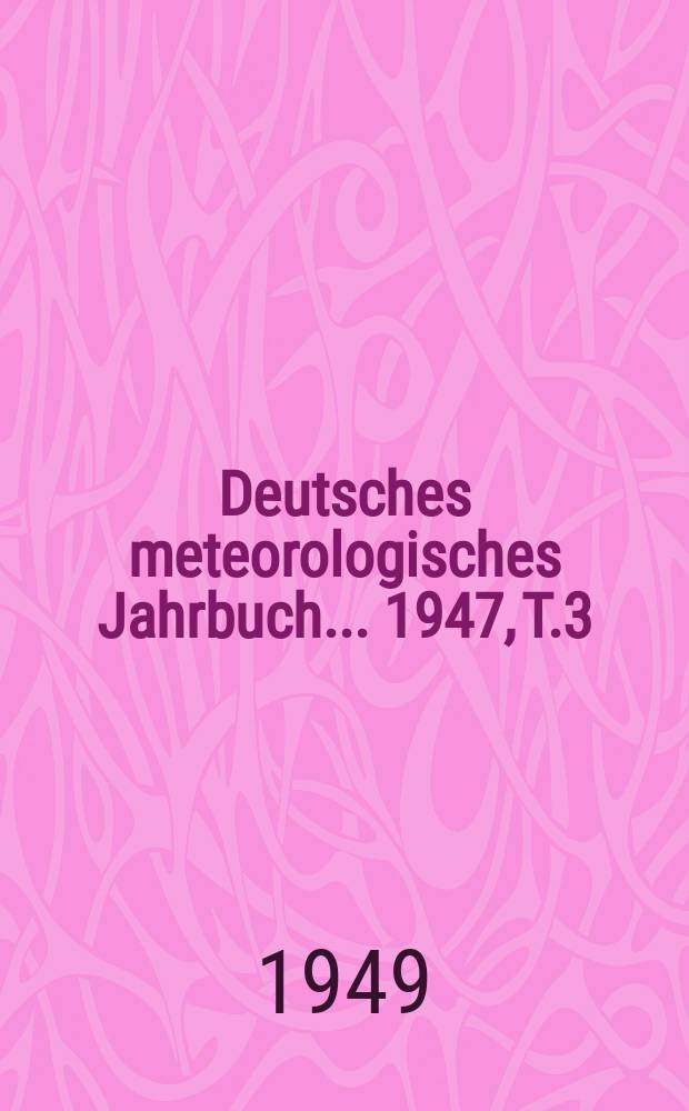 Deutsches meteorologisches Jahrbuch ... 1947, T.3 : Niederschlagsbeobachtungen