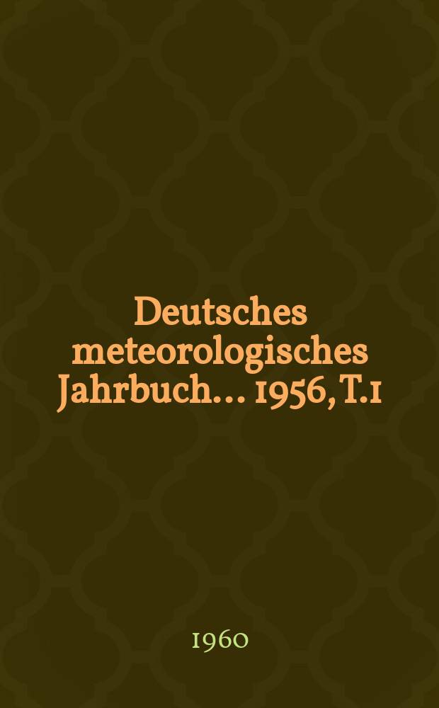 Deutsches meteorologisches Jahrbuch ... 1956, T.1 : (Tägliche Beobachtungen)