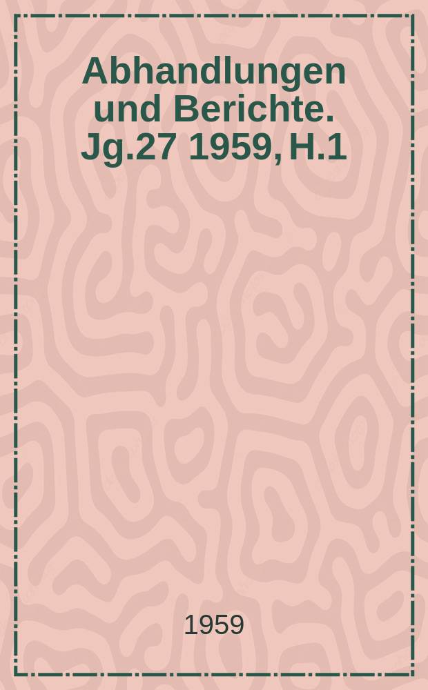 Abhandlungen und Berichte. Jg.27 1959, H.1 : Das Verkehrswesen - eine lebensnotwendige Ingenieuraufgabe