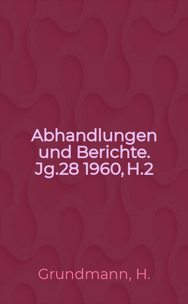 Abhandlungen und Berichte. Jg.28 1960, H.2 : Naturwissenschaft und Medizin in mittelalterlichen Schulen und Universit&auml;ten