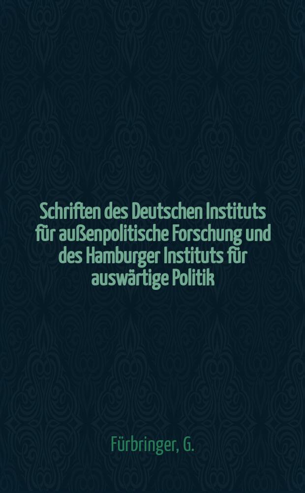 Schriften des Deutschen Instituts für außenpolitische Forschung und des Hamburger Instituts für auswärtige Politik : Hrsg. in Gemeinschaft mit dem Deutschen auslandswissenschaftlichen Institut. H.64 : Frankreich kolonisiert Indochina