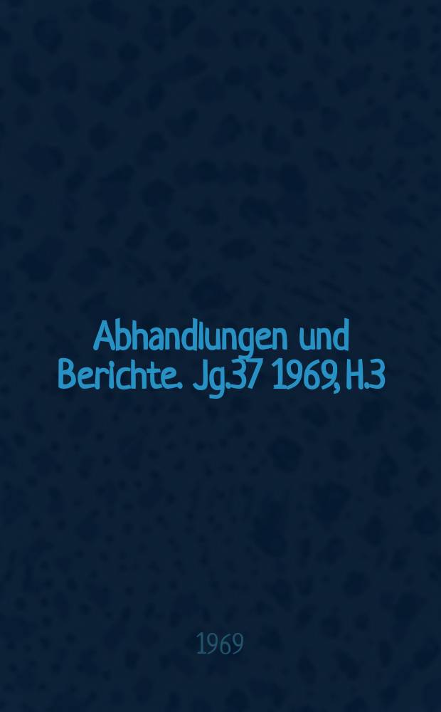 Abhandlungen und Berichte. Jg.37 1969, H.3 : Otto Hahn