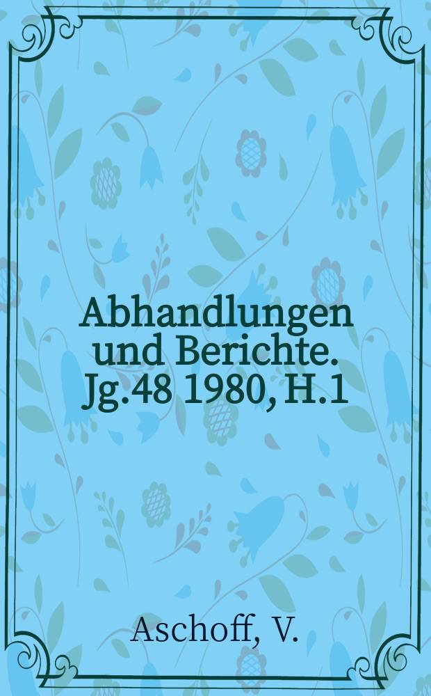 Abhandlungen und Berichte. Jg.48 1980, H.1 : &Uuml;ber den byzantinischen ...