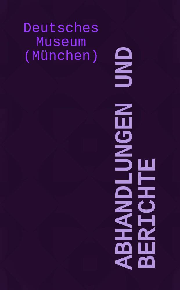 Abhandlungen und Berichte