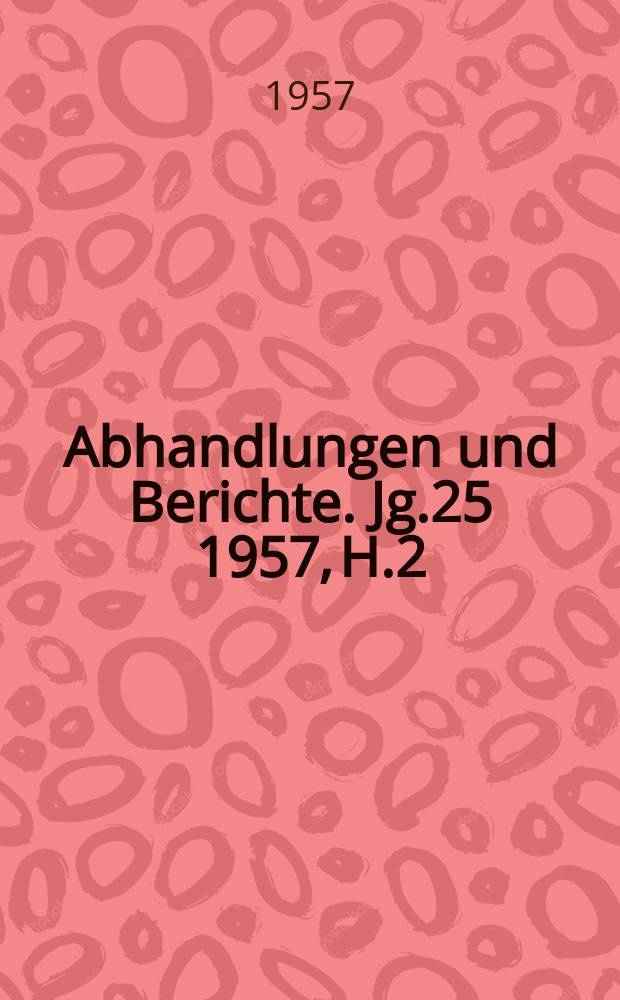 Abhandlungen und Berichte. Jg.25 1957, H.2 : Die Nagelschmieden des Ostracthtales