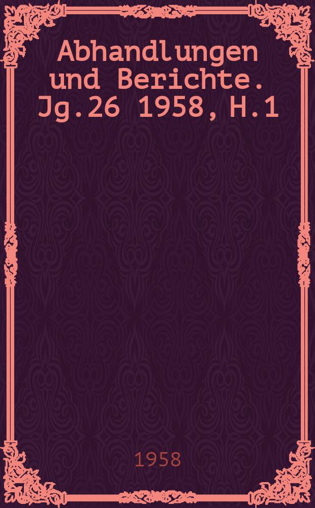 Abhandlungen und Berichte. Jg.26 1958, H.1 : Sonnenforschung im internationalen geophysikalischen Jahr