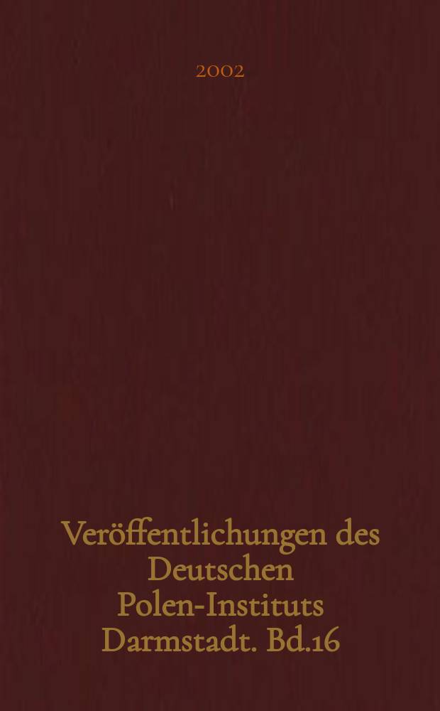 Veröffentlichungen des Deutschen Polen-Instituts Darmstadt. Bd.16 : Deutschland- Polen- Osteuropa