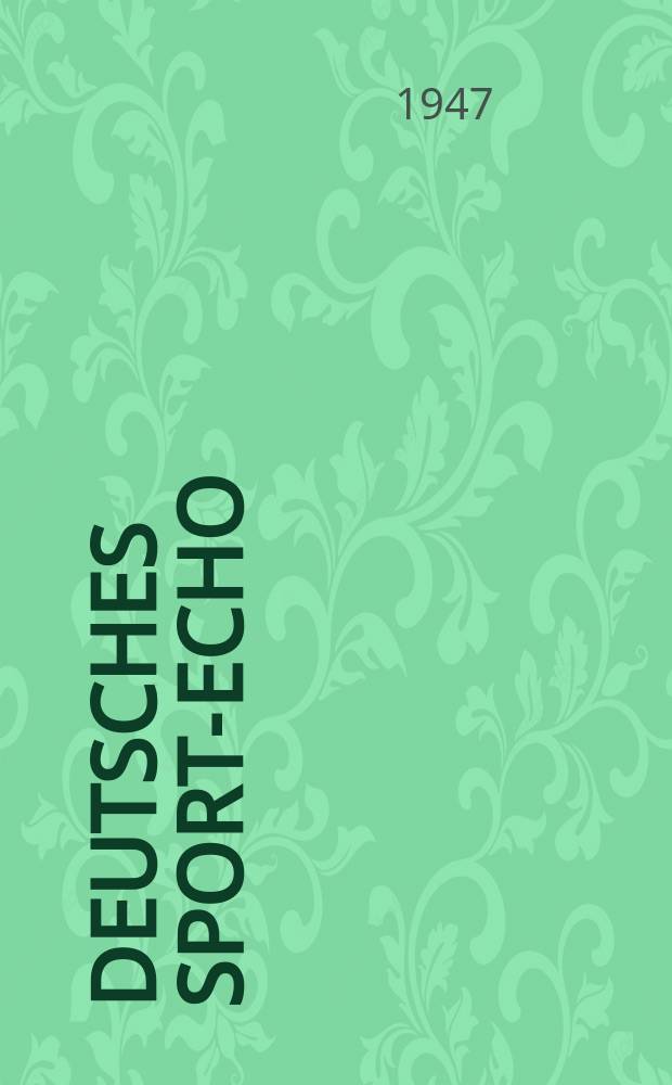 Deutsches Sport-Echo : Das Sportblatt für alle