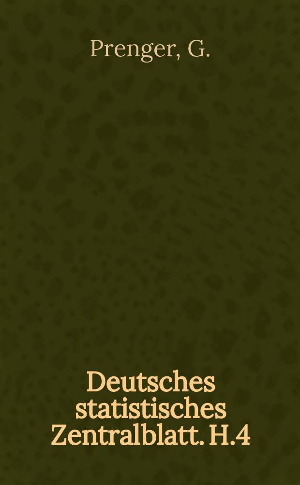 Deutsches statistisches Zentralblatt. H.4 : Die Unehelichkeit im Königreich Sachsen