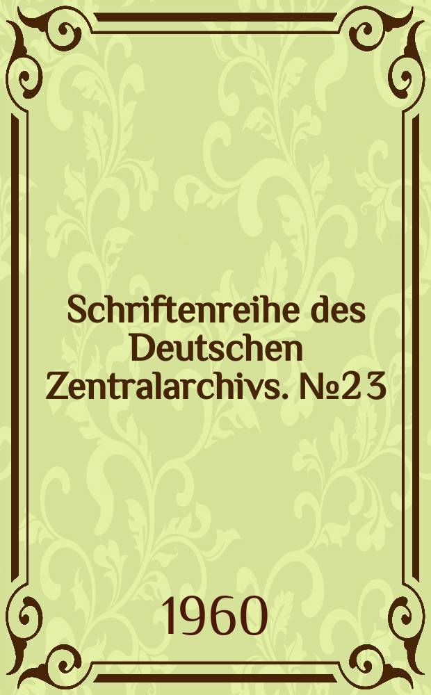 Schriftenreihe des Deutschen Zentralarchivs. №2[3] : Zur Geschichte der Produktivkräfte und Produktionsverhältnisse in Preußen 1810-1933