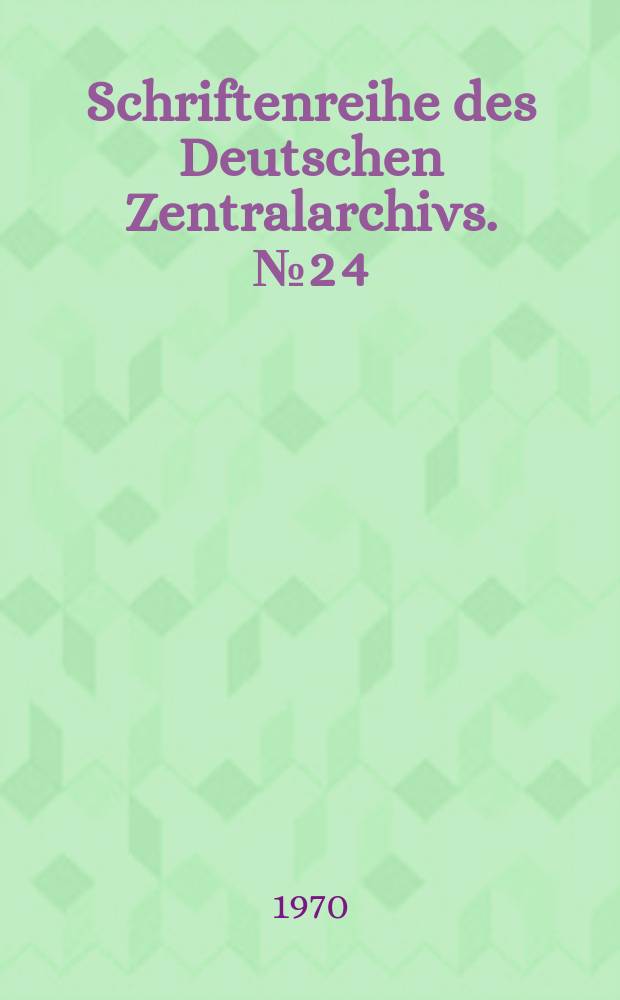 Schriftenreihe des Deutschen Zentralarchivs. №2[4] : Zur Geschichte der Produktivkräfte und Produktionsverhältnisse in Preußen 1810-1933