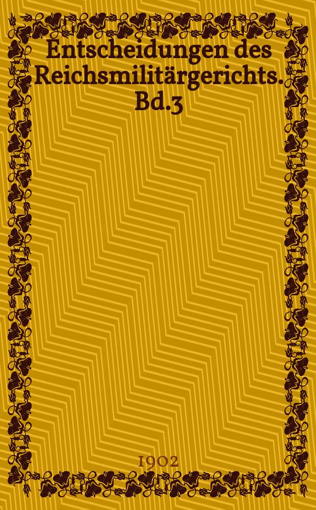 Entscheidungen des Reichsmilitärgerichts. Bd.3