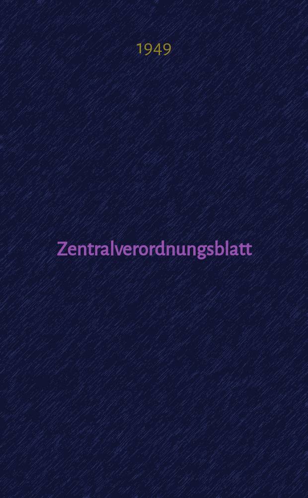 Zentralverordnungsblatt : Amtliches Organ der Deutschen Wirtschaftskommission und ihrer Hauptverwaltungen Sowie der Deutschen Verwaltungen für Inneres, Justiz und Volksbildung Hrsg. von der Deutschen Justizverwaltung der sowjetischen Besatzungszone in Deutschland. 1949, №63