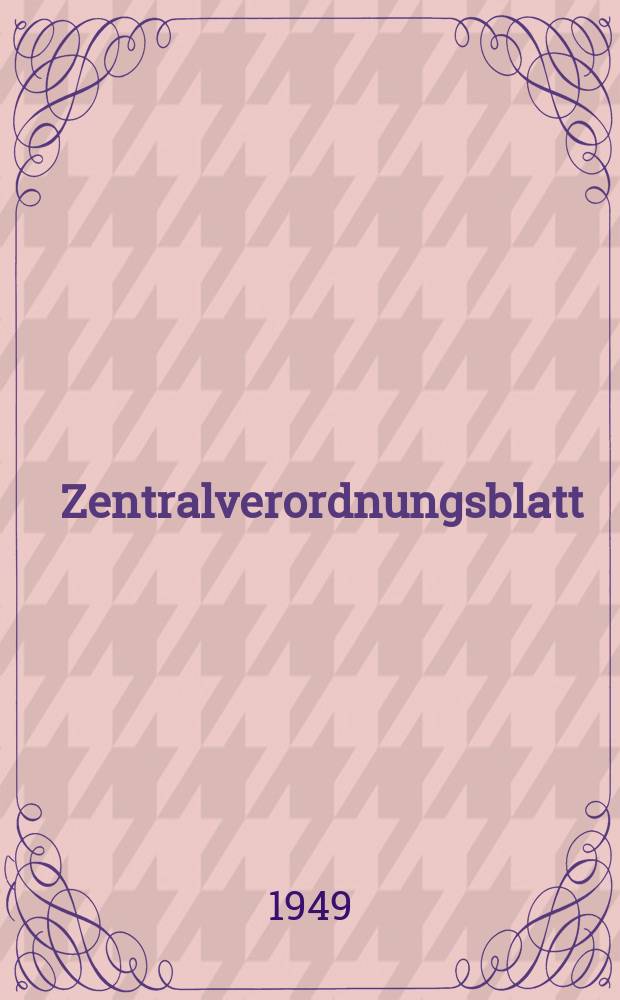 Zentralverordnungsblatt : Amtliches Organ der Deutschen Wirtschaftskommission und ihrer Hauptverwaltungen Sowie der Deutschen Verwaltungen für Inneres, Justiz und Volksbildung Hrsg. von der Deutschen Justizverwaltung der sowjetischen Besatzungszone in Deutschland. 1949, №87