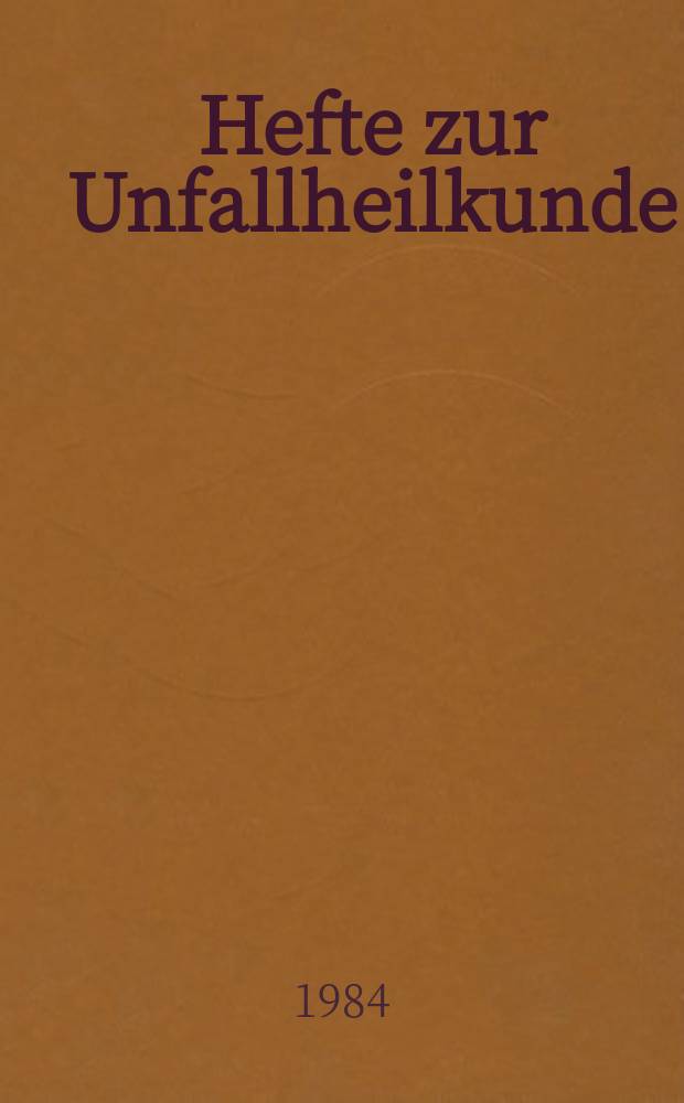 Hefte zur Unfallheilkunde : Beihefte zur "Monatsschrift für Unfallheilkunde"