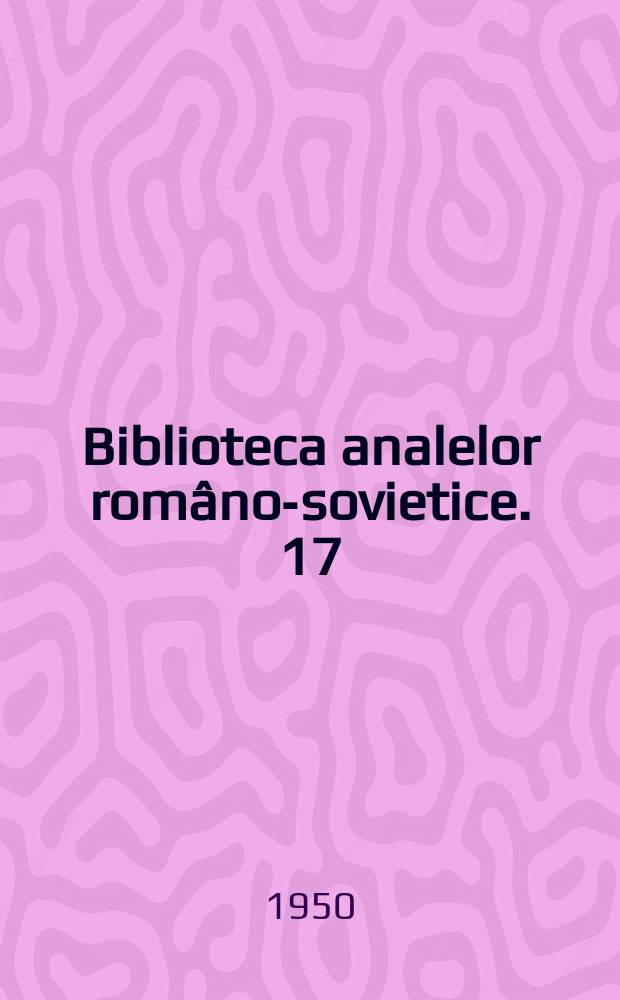 Biblioteca analelor româno-sovietice. 17 : Teoria şi practica ocrotirii šanătaţii publice sovietice