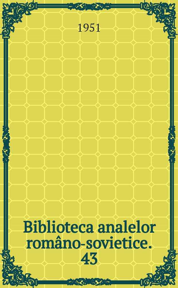 Biblioteca analelor româno-sovietice. 43 : Oto-rino-laringologie