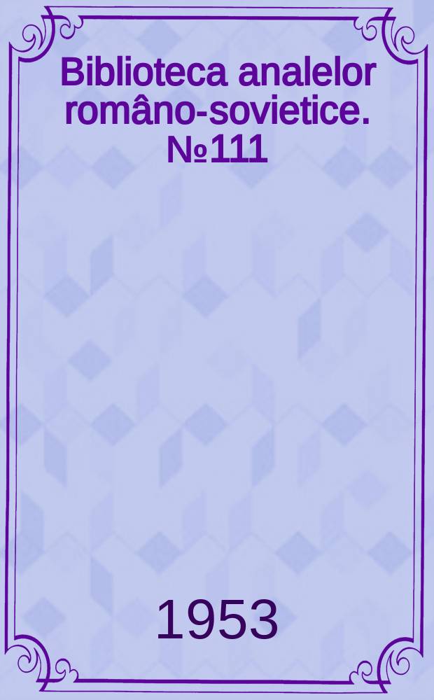 Biblioteca analelor româno-sovietice. №111 : Neurologie-psihiatrie