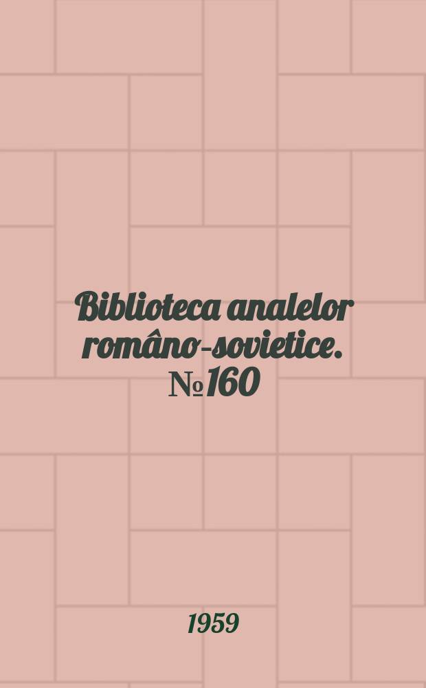 Biblioteca analelor rom&acirc;no-sovietice. №160 : Igiena alimantaţiei