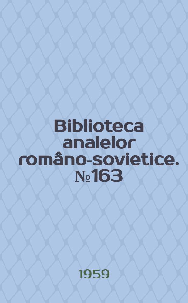 Biblioteca analelor româno-sovietice. №163 : Obstatrică şi ginecologie