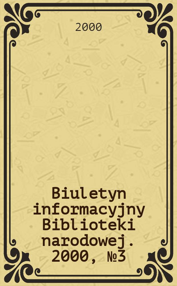 Biuletyn informacyjny Biblioteki narodowej. 2000, №3(154)