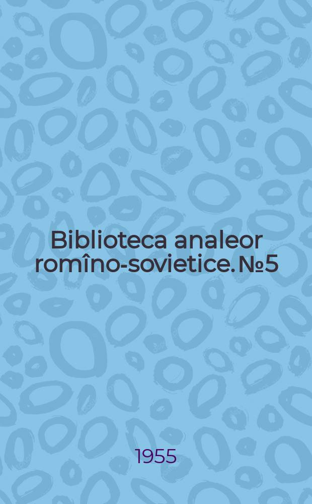 Biblioteca analeor rom&icirc;no-sovietice. №5 : Din problemele aplicārii rationale a &icirc;ngrāsāmintelor